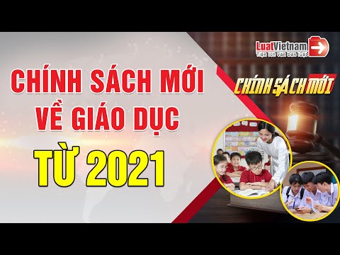 Chính Sách Mới Về Giáo Dục Năm 2021 Giáo Viên, Học Sinh Cần Biết | LuatVietnam