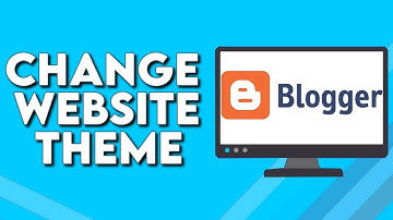 How To Manage And Change Your Website Or Blog Theme on Blogger