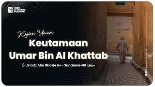 🔴[ LIVE ] KEUTAMAAN UMAR BIN AL KHATTAB | Ustadz Abu Ghozie As-Sundawiy