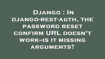 Django : In django-rest-auth, the password reset confirm URL doesn
