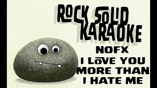Nofx  I Love You More Than I Hate Me karaoke