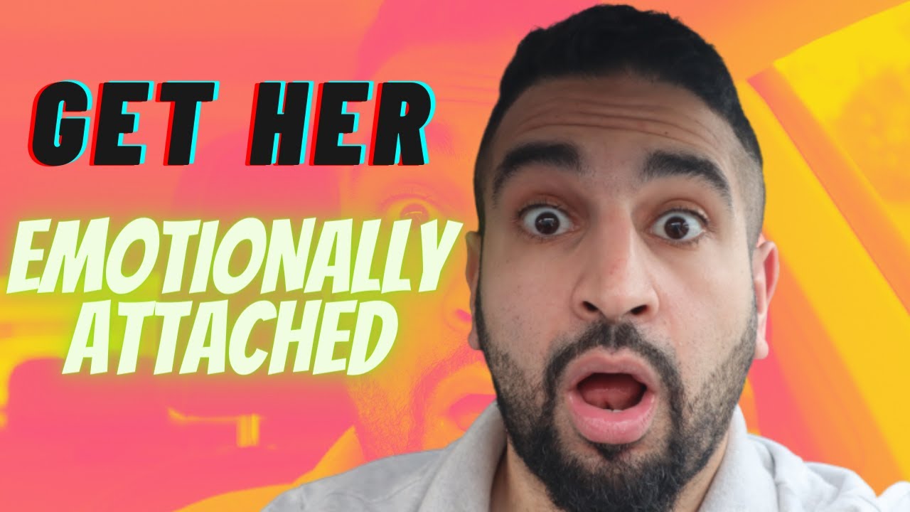 How To Get A Woman Attached To You