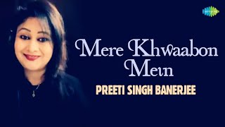 Mere Khwabon Mein  Preeti Singh Banerjee  Popular Hindi  Recreation  Saregama Open Stage