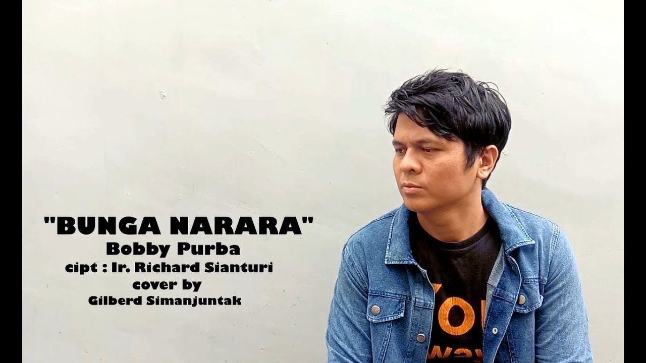 BUNGA NARARA | BOBBY PURBA (cipt: Ir. Richard Sianturi) | cover by Gilberd Simanjuntak