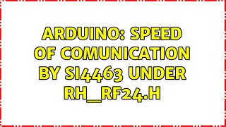 Arduino: Speed of comunication by SI4463 under RH_RF24.h