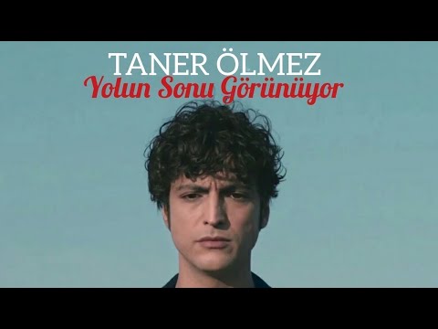 TANER ÖLMEZ - YOLUN SONU GÖRÜNÜYOR