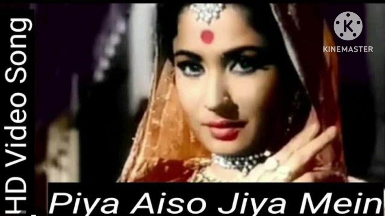 Piya Aiso Jiya Mein Video Song Free Download
