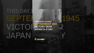 Today in Army history: Victory Over Japan (VJ Day) in WWII, 2 September 1945.