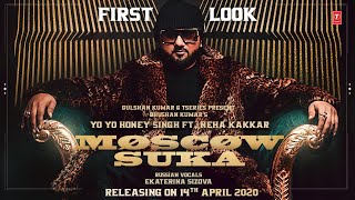 First Look: Moscow Suka | Yo Yo Honey Singh, Neha Kakkar | Bhushan Kumar | Video Releasing 14 April