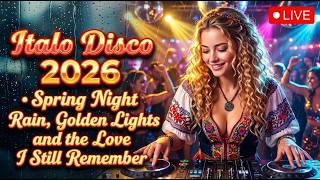   Italo Disco 2026  Spring Night Rain Golden Lights And The Love I Still Remember
