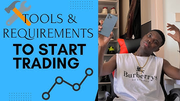 BEST REQUIREMENTS/TOOLS NEEDED TO START TRADING.