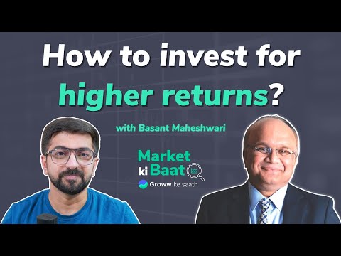Market Ki Baat with Basant Maheshwari | How to invest for higher returns?
