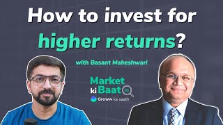 Market Ki Baat with Basant Maheshwari | How to invest for higher returns?