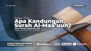 Tafsir Surah Al-Maa'uun #01: Apa Kandungan Surah Al-Maa'uun? - Ustadz M Abduh Tuasikal, M.Sc.