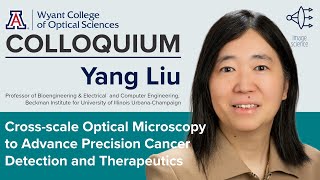 OSC Colloquium: Yang Liu, "Cross-scale Optical Microscopy to Advance Precision Cancer Detection..."