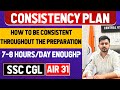 How to be consistent throughout your whole preparation? Is 7-8 hours/day enough?