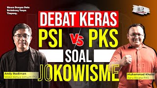 DEBAT KERAS PSI VS PKS SOAL JOKOWISME