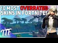 10 Overrated Skins In Fortnite! (Fortnite Battle Royale)