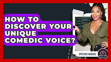 How To Discover Your Unique Comedic Voice? - Open Mic Manual