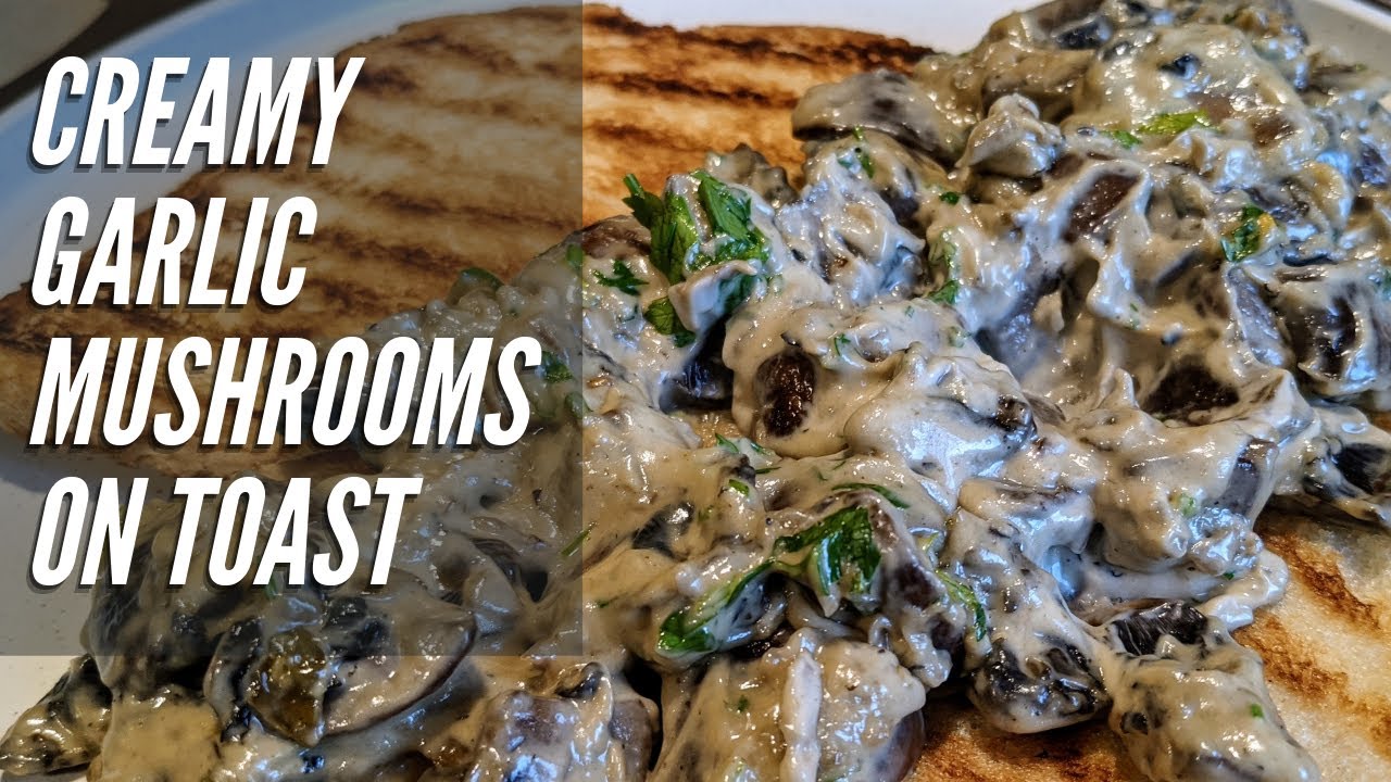 Delicious Creamy Garlic Mushrooms on Toast | Recipe
