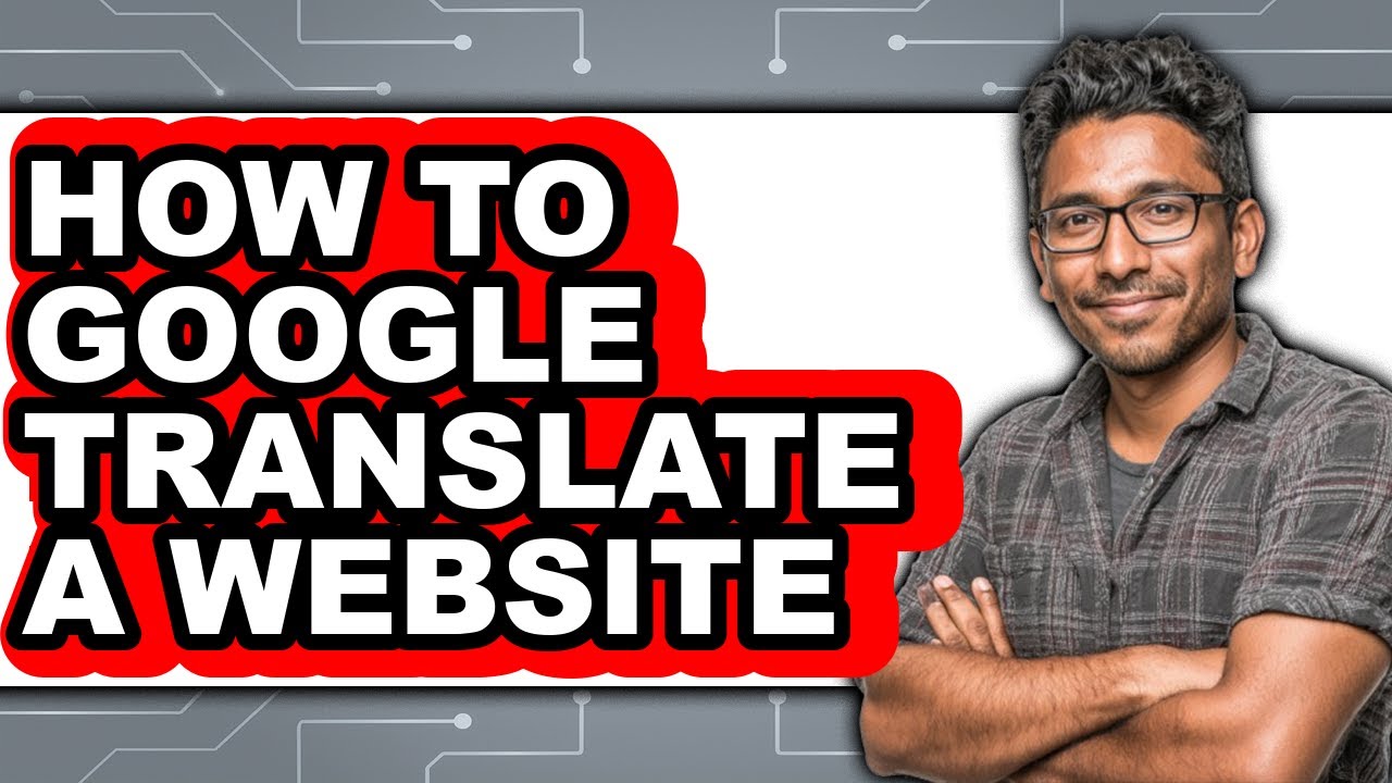 How to Google Translate a Website - Full Guide