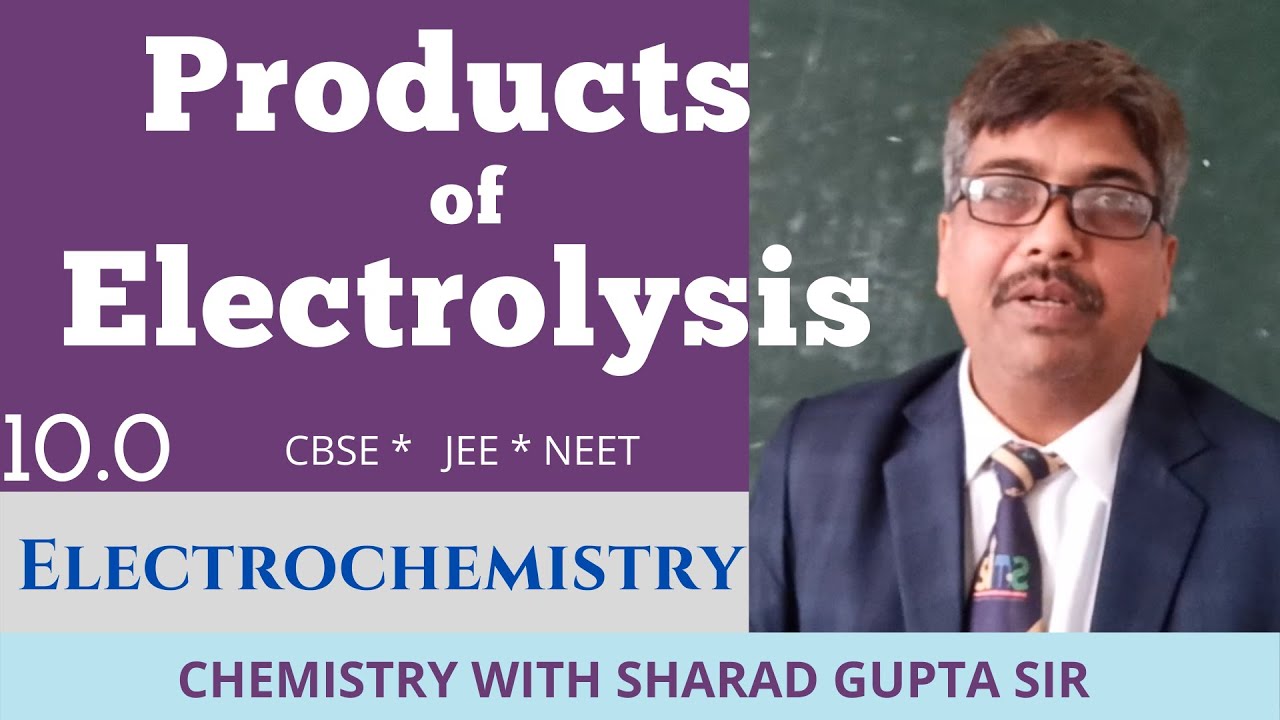 Electrolysis , qualitative aspects, product of electrolysis