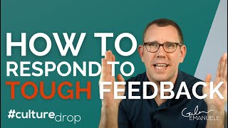 How to Deal with Tough Feedback | #culturedrop | Galen Emanuele