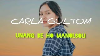 CARLA GULTOM-Unang Be Ho Manolsoli-Lirik Lagu Batak Terbaru 2021