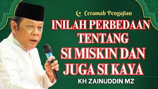 Ceramah Zainuddin MZ - INILAH PERBEDAAN TENTANG SI MISKIN DAN SI KAYA CERAMAH KH ZAINUDIN MZ TERBARU