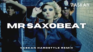 Alexandra Stan - Mr. Saxobeat (Vaskan Hardstyle Remix)