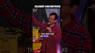 My oldest ancestors were definitely different