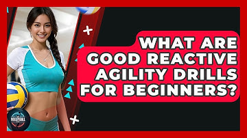 What Are Good Reactive Agility Drills For Beginners? - The Volleyball Hub