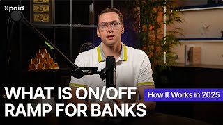 What Is On/Off Ramp for Banks and How It Works in 2025