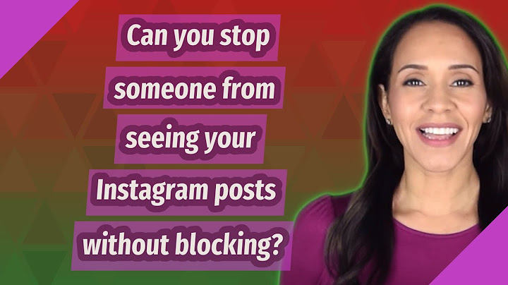 How to prevent someone from seeing your instagram posts