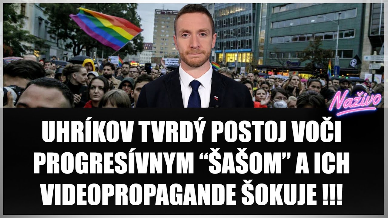 UHRÍKOV TVRDÝ POSTOJ VOČI PROGRESÍVNYM “ŠAŠOM” A ICH VIDEOPROPAGANDE  ŠOKUJE !!! Prehnal to??