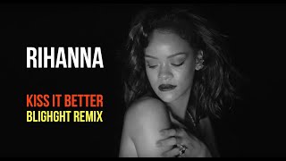 Rihanna - Kiss It Better (Remix)