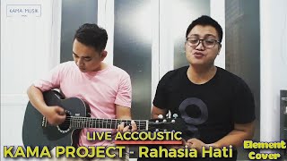 Element - Rahasia Hati ( Accoustic Live Cover KAMA PROJECT )