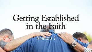 Getting Established in the Faith | Romans 1 | Lesson 14