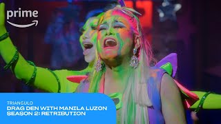 Drag Den With Manila Luzon Season 2: Retribution: Triangulo | Prime Video