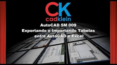 AutoCAD 5M 009 Exportando e Importando Tabelas entre AutoCAD e Excel