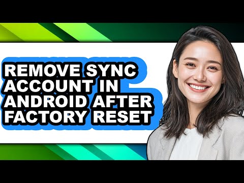 How to Remove Sync Account in Android After Factory Reset (updated)