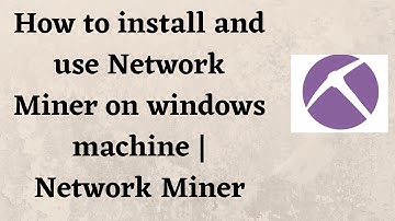 How to install and use Network Miner on windows machine | Network Miner