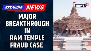 Ram Temple Donation Case Shocks Nation as UP Police Carry Out Major Arrest Action | News18