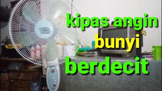 cara memperbaiki kipas angin bunyi berdecit