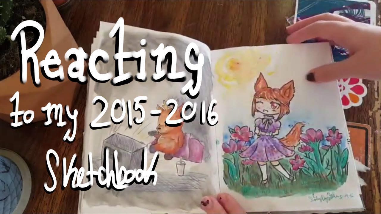 Reacting to My Old Art - 2015-2016 Sketchbook Tour - YouTube