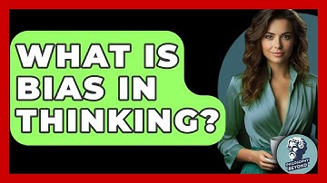 What Is Bias In Thinking? - Philosophy Beyond