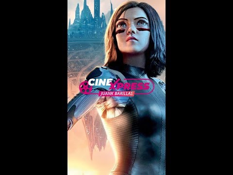 #CineXpress - Se Estrena Battle Angel La Última Guerra “ALITA”