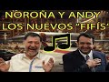 NOROÑA Y ANDY, LOS NUEVOS "FIFÍS".