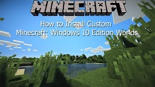 How to Install Custom Minecraft: Windows 10 Edition Worlds