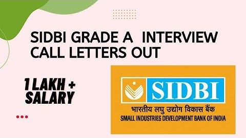 SIDBI GRADE A INTERVIEW CALL LETTERS OUT!